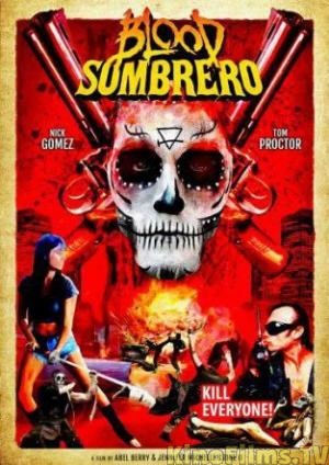 Кровавое сомбреро / Blood Sombrero (2016)